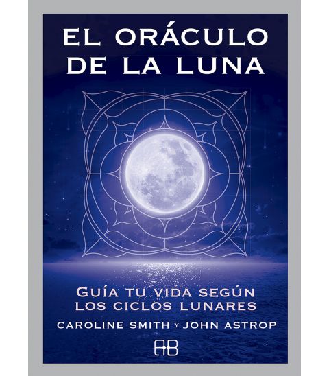 El Oraculo de la Luna. Caroline Smith - John Astrop
