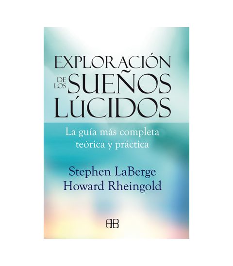 Exploración de los sueños lúcidos. Stephen Laberge y Howard Rheingold