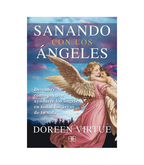 Sanando con los ángeles. Doreen Virtue.