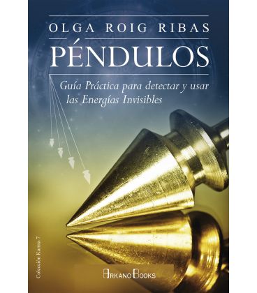 Péndulos. Guía práctica para detectar y usar las Energías ... Olga Roig